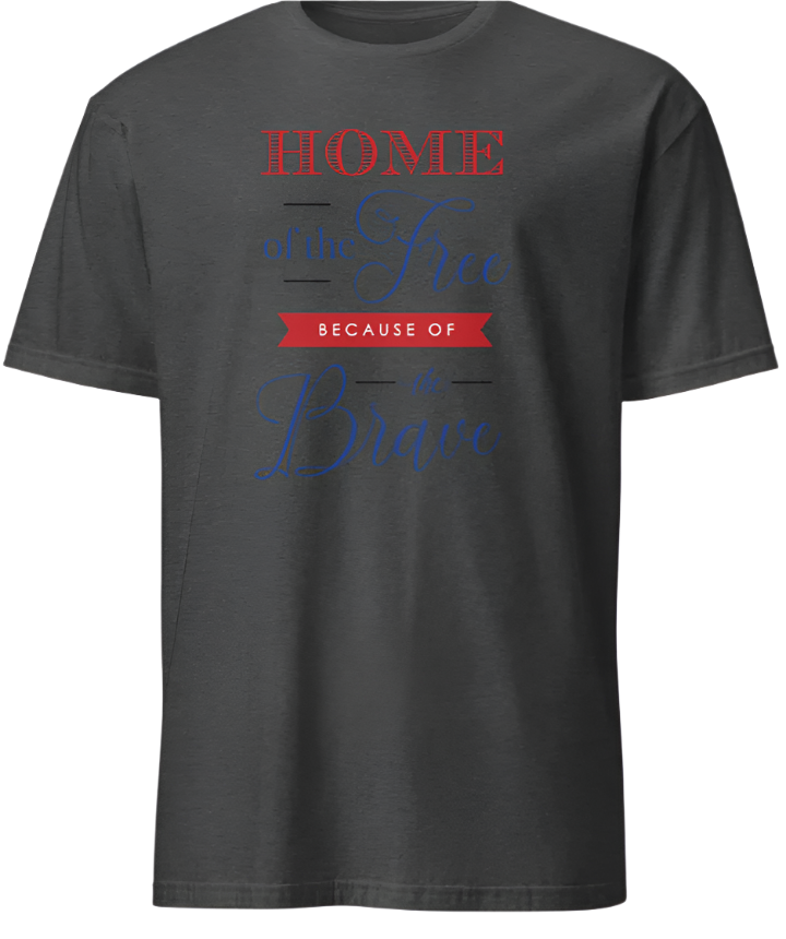 July 4th Home of the Free Because of the Brave