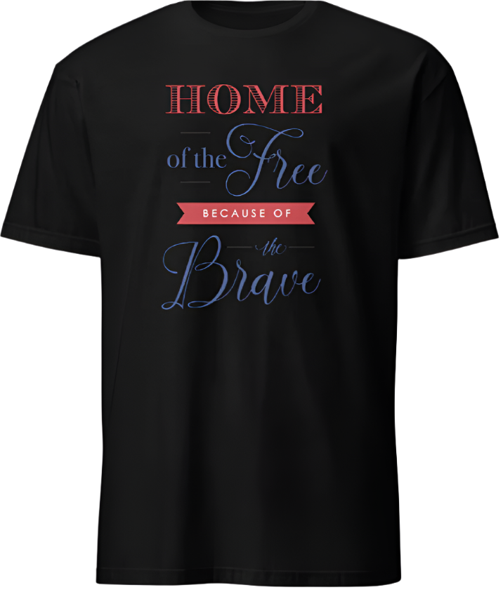 July 4th Home of the Free Because of the Brave