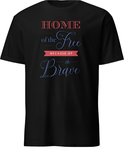 July 4th Home of the Free Because of the Brave