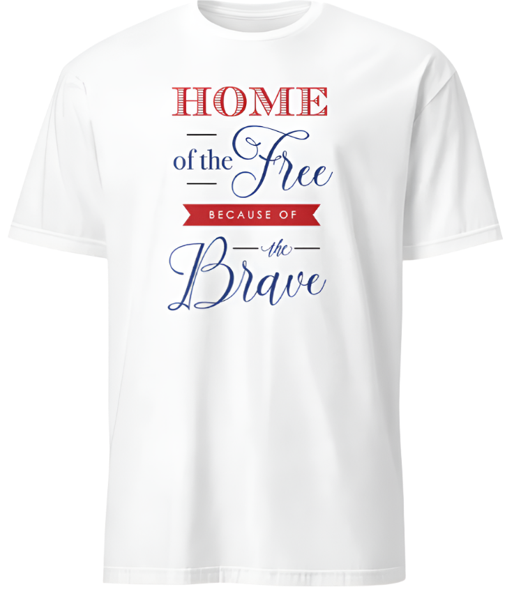 July 4th Home of the Free Because of the Brave